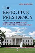 Effective Presidency: Lessons on Leadership from John F. Kennedy to Barack Obama