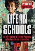 Life In Schools An Introduction To Critical Pedagogy In The Foundations Of Education 6th Edition