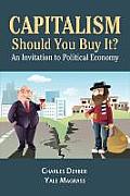 Capitalism: Should You Buy It?: An Invitation to Political Economy