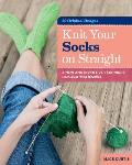 Knit Your Socks on Straight A New & Inventive Technique with Just Two Needles