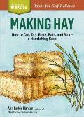 Making Hay How to Cut Dry Rake Bale & Store a Nourishing Crop a Storey Basics Title