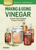 Making & Using Vinegar Homemade Vinegars Herbal Infusions & Recipes for Every Meal A Storey Basics Title