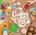 Cooking Class 57 Fun Recipes Kids Will Love to Make & Eat