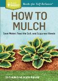 How to Mulch Save Water Feed the Soil & Suppress Weeds a Storey Basics Title