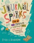 Journal Sparks Become a Wild Storyteller Create Spontaneous Art & Craft Your One Of A Kind Journal