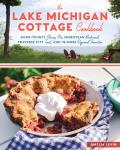 Lake Michigan Cottage Cookbook Door County Cherry Pie Sheboygan Bratwurst Traverse City Trout & 115 More Regional Favorites