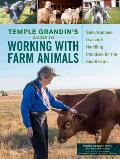 Temple Grandins Guide to Working with Farm Animals How to Handle Livestock Safely & Humanely on a Small Farm