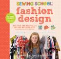 Sewing School Fashion Design Make Your Own Wardrobe with Mix & Match Projects Including Tops Skirts & Shorts