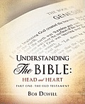 Understanding the Bible: Head and Heart: Part One: The Old Testament