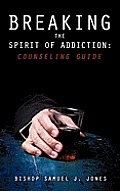 Breaking the Spirit of Addiction: Counseling Guide