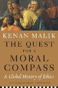 Quest for a Moral Compass A Global History of Ethics