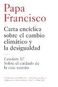 Carta Enciclica Sobre El Cambio Climatico y La Desigualdad: Laudato Si': Sobre El Cuidado de la Casa Comun