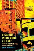 Dragons in Diamond Village Tales of Resistance from Urbanizing China