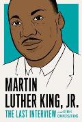 Martin Luther King, Jr.: The Last Interview: And Other Conversations