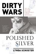 Dirty Wars & Polished Silver The Life & Times of a War Correspondent Turned Ambassatrix