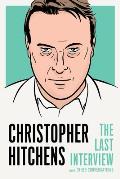 Christopher Hitchens The Last Interview & Other Conversations