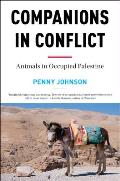 Companions in Conflict Animals in Occupied Palestine