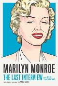 Marilyn Monroe: The Last Interview: And Other Conversations