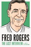 Fred Rogers The Last Interview & Other Conversations