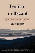 Twilight in Hazard: An Appalachian Reckoning