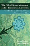 The Gulen Hizmet Movement and Its Transnational Activities: Case Studies of Altruistic Activism in Contemporary Islam