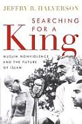 Searching for a King Muslim Nonviolence & the Future of Islam