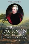Age of Jackson & the Art of American Power 1815 1848