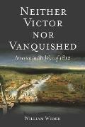 Neither Victor Nor Vanquished America in the War of 1812