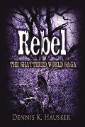 Rebel, The Shattered World Saga, Book 2