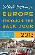 Rick Steves Europe Through the Back Door 2013 The Travel Skills Handbook