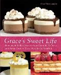 Grace's Sweet Life: Homemade Italian Desserts from Cannoli, Tiramisu, and Panna Cotta to Torte, Pizzelle and Struffoli