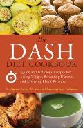 DASH Diet Cookbook Quick & Delicious Recipes for Losing Weight Preventing Diabetes & Lowering Blood Pressure