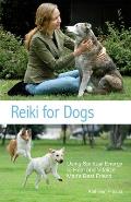Reiki for Dogs: Using Spiritual Energy to Heal and Vitalize Man's Best Friend