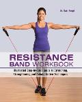 Resistance Band Workbook: Illustrated Step-By-Step Guide to Stretching, Strengthening and Rehabilitative Techniques
