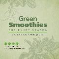 Green Smoothies for Every Season A Year of Farmers Market Fresh Super Drinks