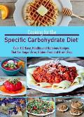 Cooking for the Specific Carbohydrate Diet 1st Edition Over 100 Easy Healthy & Delicious Recipes That Are Sugar Free Gluten Free & Grain Free