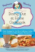 Copykat.Com's Dining Out at Home Cookbook 2: More Recipes for the Most Delicious Dishes from America's Most Popular Restaurants