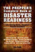 Prepper's Complete Book of Disaster Readiness: Life-Saving Skills, Supplies, Tactics and Plans