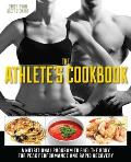 Athlete's Cookbook: A Nutritional Program to Fuel the Body for Peak Performance and Rapid Recovery