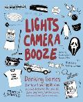 Lights Camera Booze: Drinking Games for Your Favorite Movies Including Anchorman, Big Lebowski, Clueless, Dirty Dancing, Fight Club, Goonie