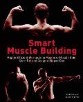 Smart Muscle Building Highly Efficient Workouts to Maximize Muscle Gain Burn Fat & Sculpt a Ripped Body