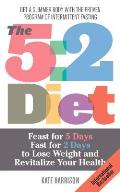 5: 2 Diet: Feast for 5 Days, Fast for 2 Days to Lose Weight and Revitalize Your Health
