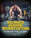Ultimate Olympic Weightlifting: A Complete Guide to Barbell Lifts--From Beginner to Gold Medal