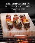 Simple Art of Salt Block Cooking Grill Cure Bake & Serve with Himalayan Salt Blocks