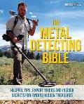 Metal Detecting Bible Helpful Tips Expert Tricks & Insider Secrets for Finding Hidden Treasures