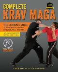 Complete Krav Maga The Ultimate Guide to Over 250 Self Defense & Combative Techniques