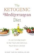 Ketogenic Mediterranean Diet A Low Carb Approach to the Fresh & Delicious Heart Smart Lifestyle