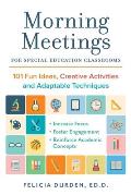 Morning Meetings for Special Education Classrooms 101 Fun Ideas Creative Activities & Adaptable Techniques