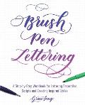 Brush Pen Lettering A Step by Step Workbook for Learning Decorative Scripts & Creating Inspired Styles