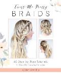 Twist Me Pretty Braids 45 Step by Step Tutorials for Beautiful Everyday Hairstyles